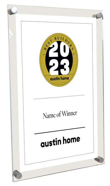 Austin Home "Best Builders Award - Acrylic Standoff Plaque